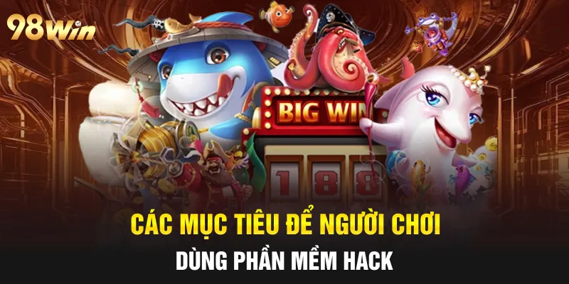 Các mục tiêu để người chơi dùng phần mềm hack