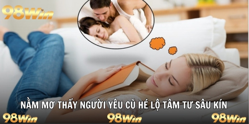 Nằm mơ thấy người yêu cũ hé lộ tâm tư sâu kín